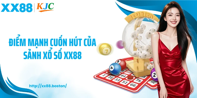 Điểm mạnh cuốn hút của sảnh xổ số XX88